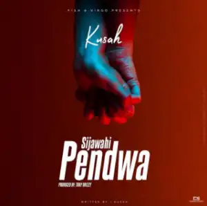 Kusah - Sijawahi Pendwa